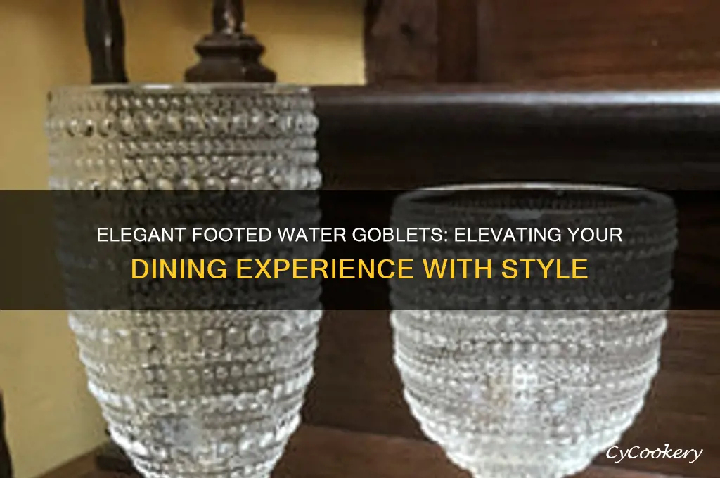 footed water goblets