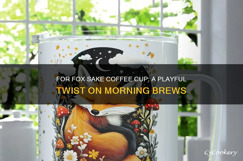 for fox sake coffee cup