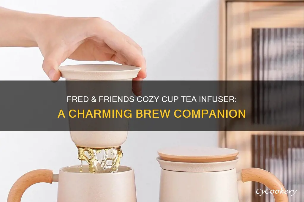 fred & friends cozy cup tea infuser