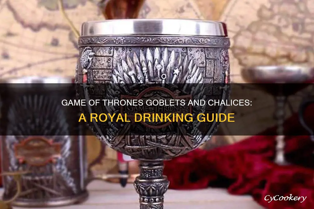 game of thrones goblets and chalices