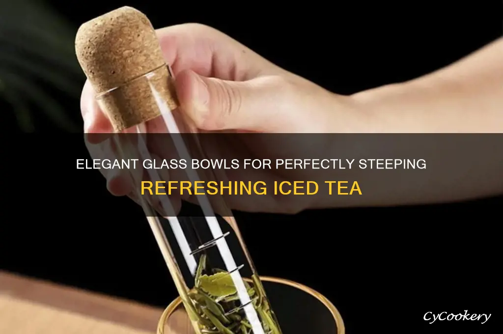 glass bowls for steeping ice tea