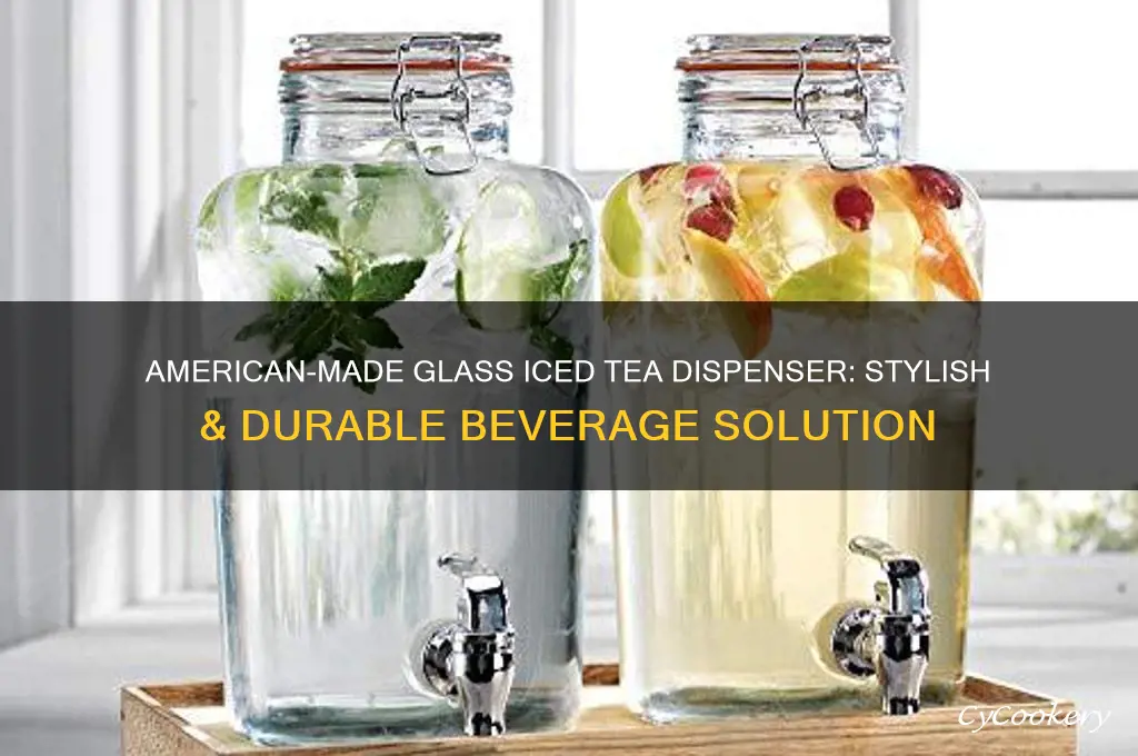 glass ice tea dispenser made in usa