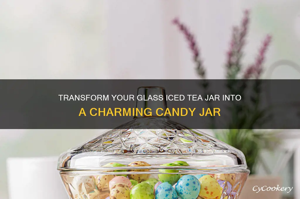 glass ice tea jar to candy jar