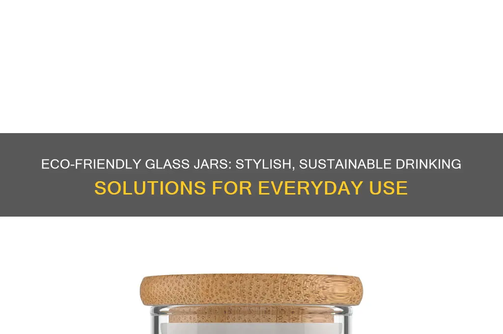 glass jar for drinking