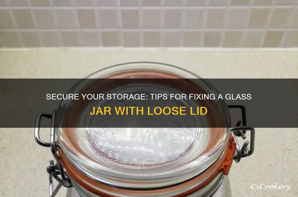 glass jar with loose lid