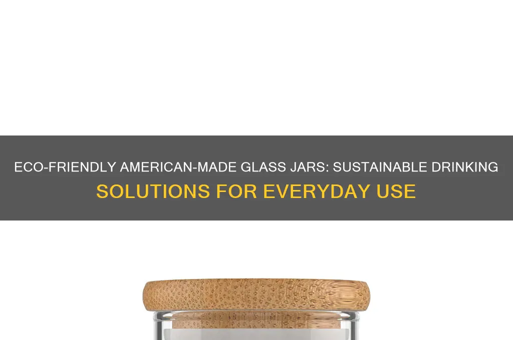 glass jars to drink from made in us