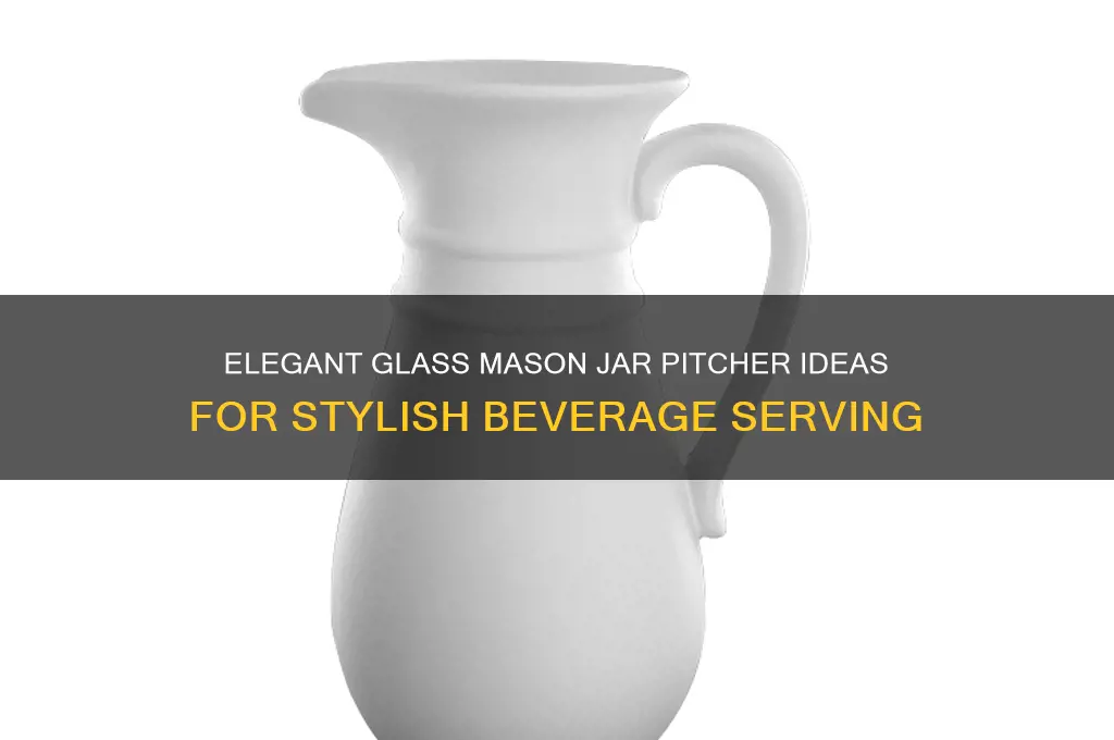 glass mason jar pitcher