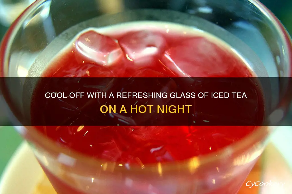 glass of ice tea on a hot night