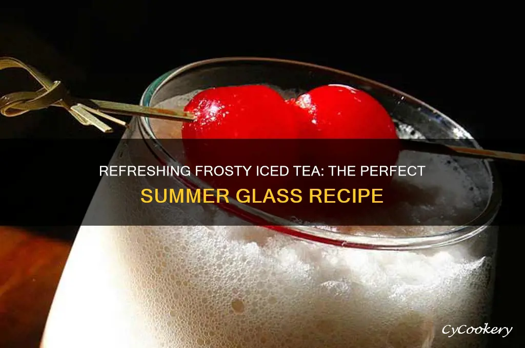 glass of iced tea frosty