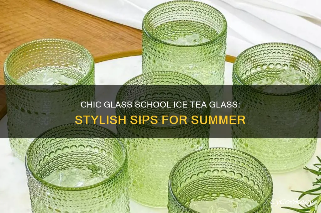 glass school ice tea glass