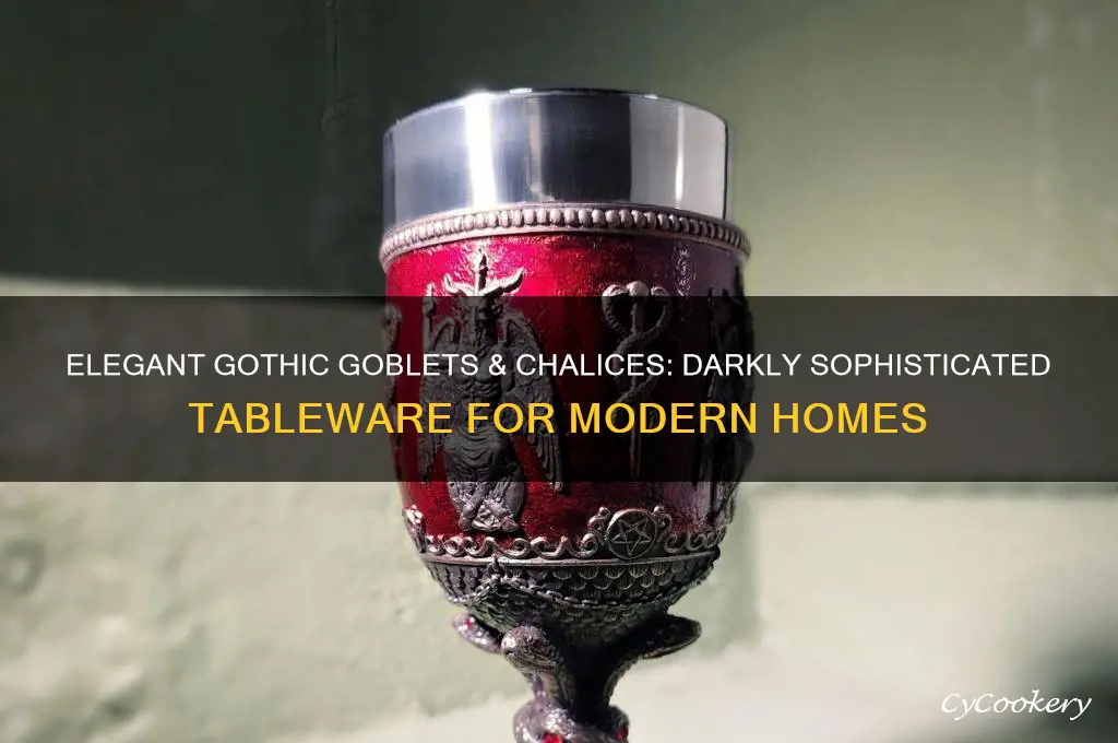 gothic goblets chalices