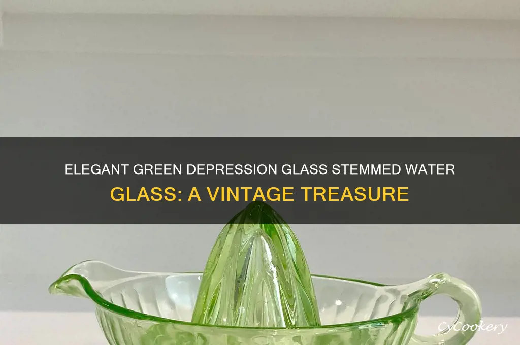 green depression glass stemmed water glass