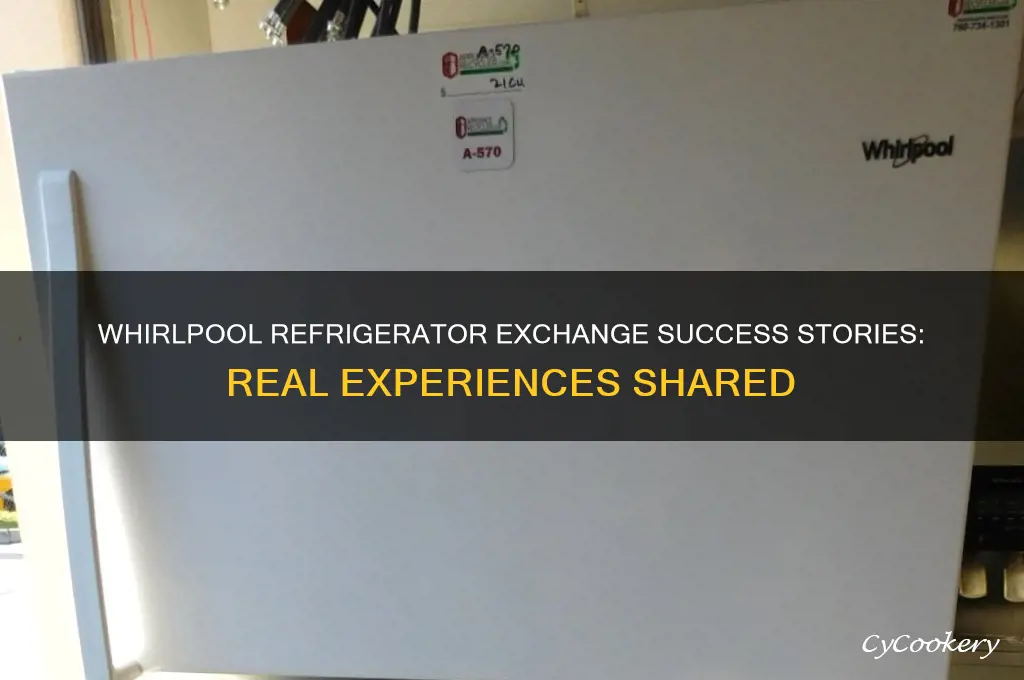 has anyone had success asking whirlpool to exchange refrigerator