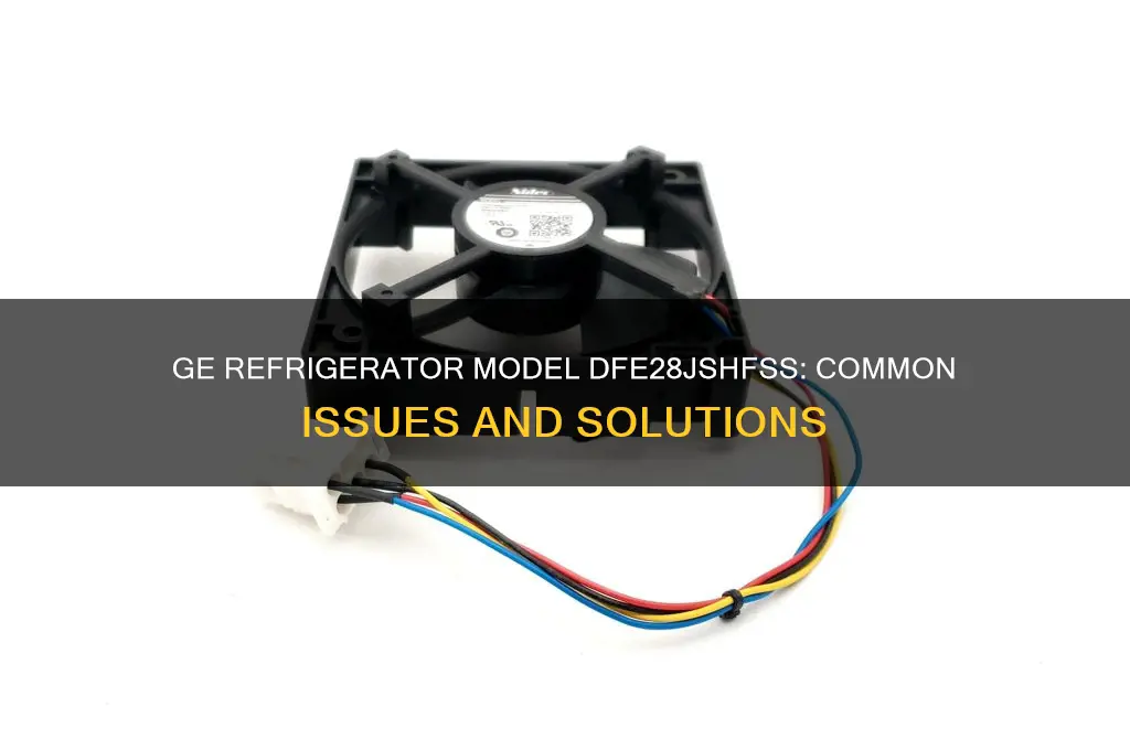 has ge had problems with refrigerator model no dfe28jshfss