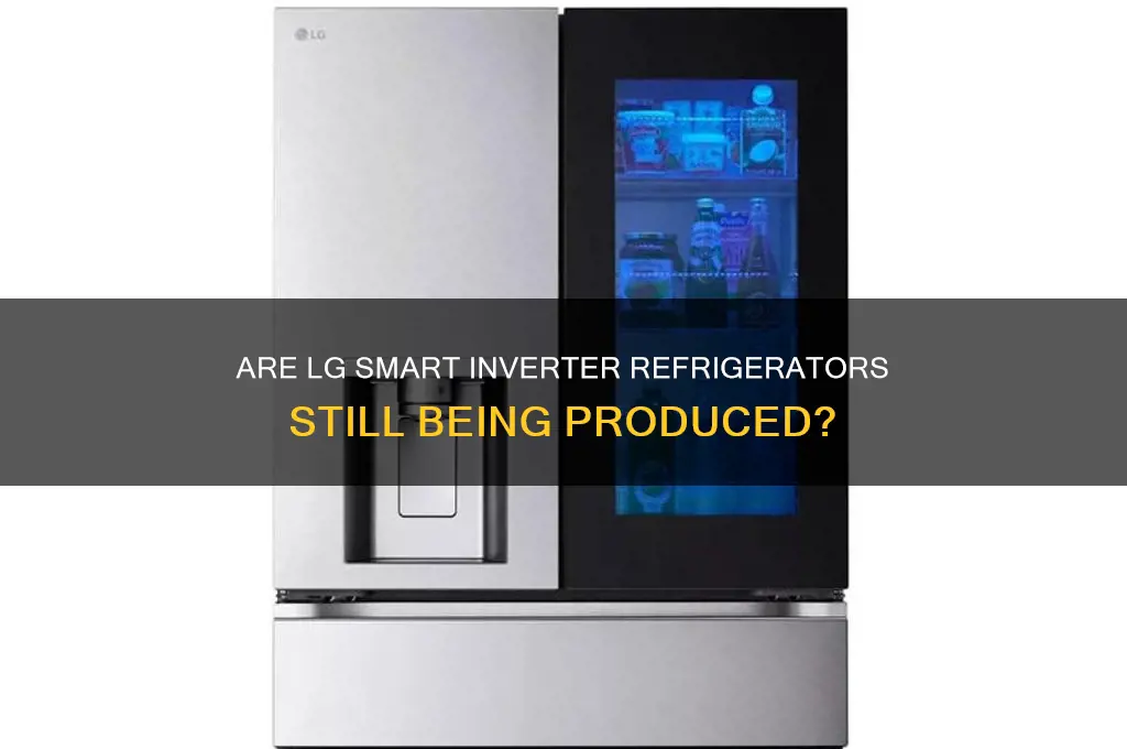 have they stopped making lg smart inverter refrigerators