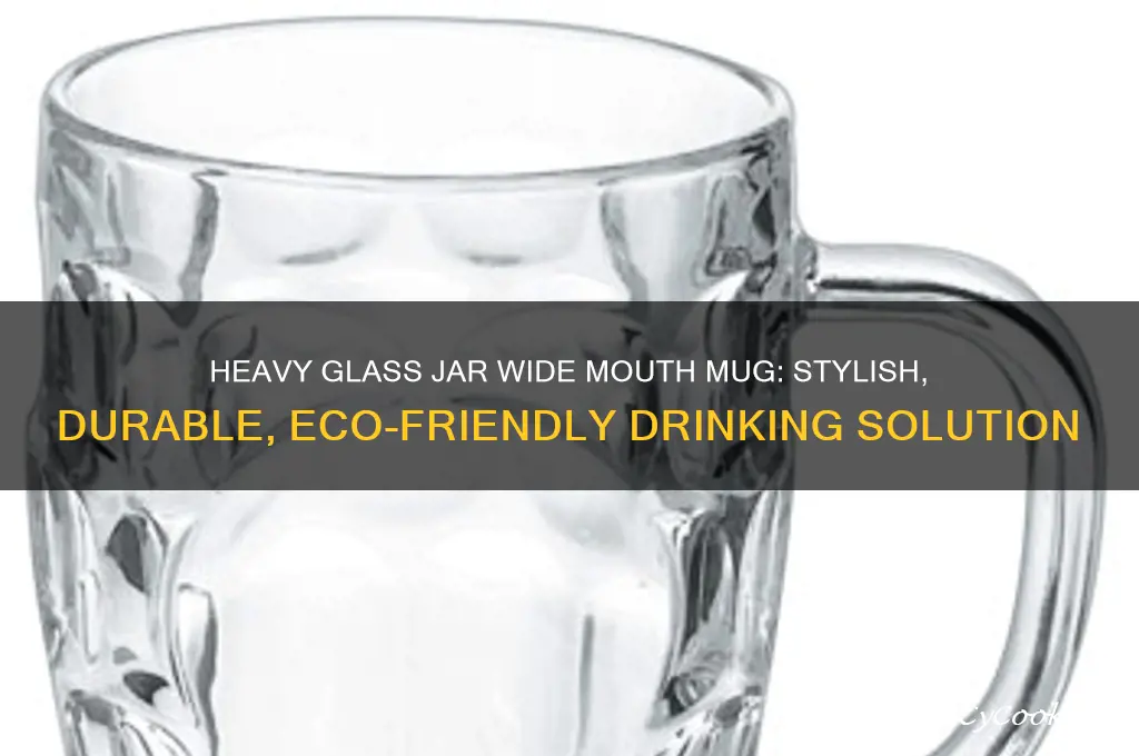 heavy glass jar wide mouth drinking mug