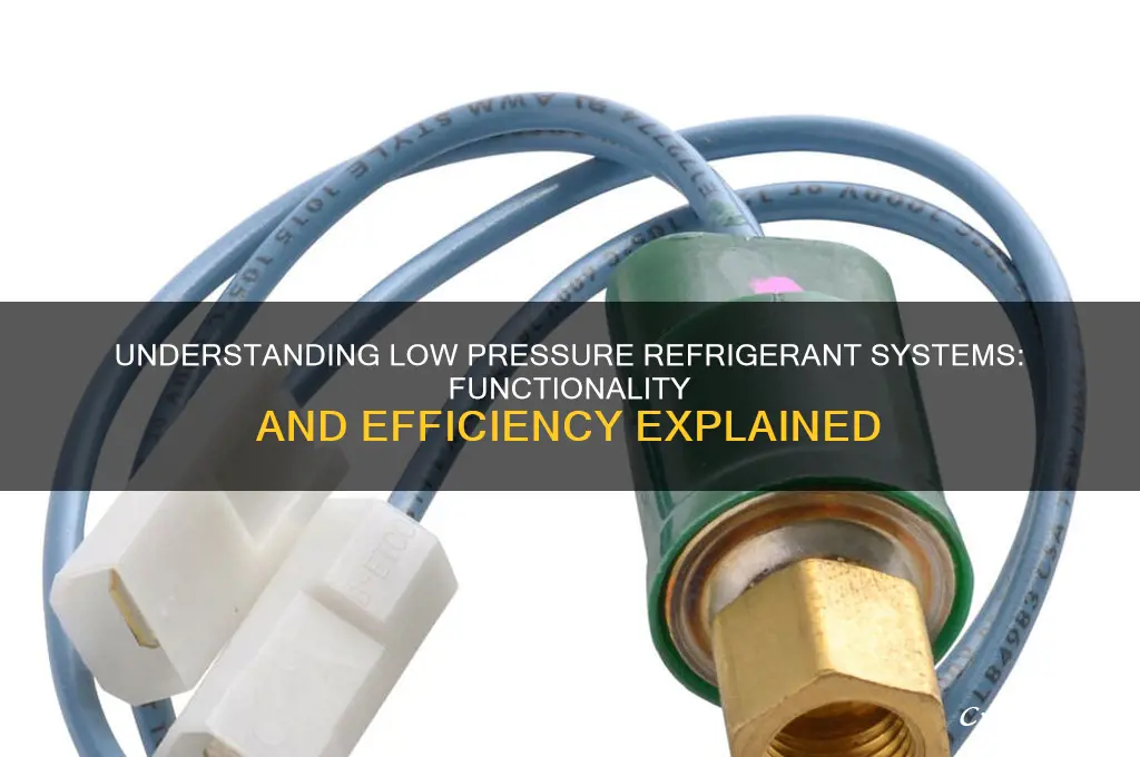 how a low pressure refrigerant system works