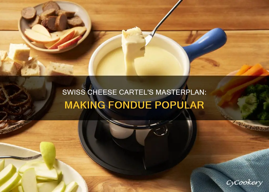 how a swiss cheese cartel made fondue popular