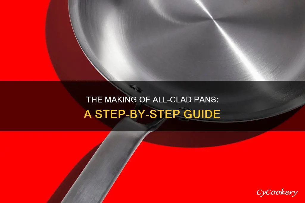 how are all clad pans made