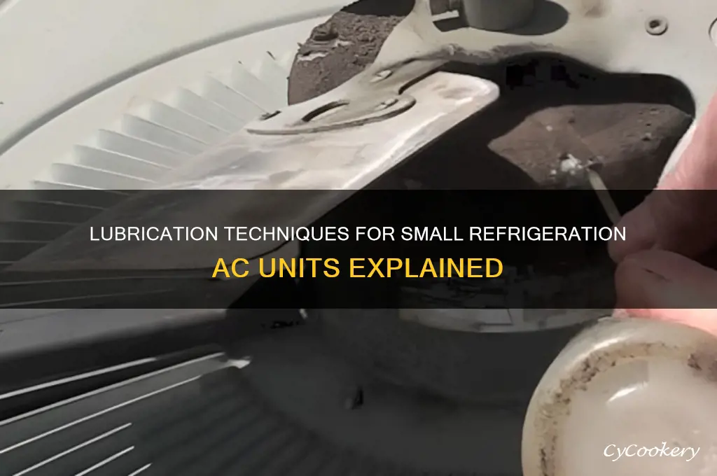 how are small refrigeration ac units lubricated