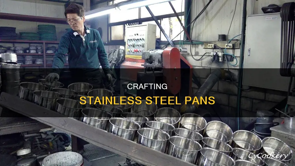 how are stainless steel pans made