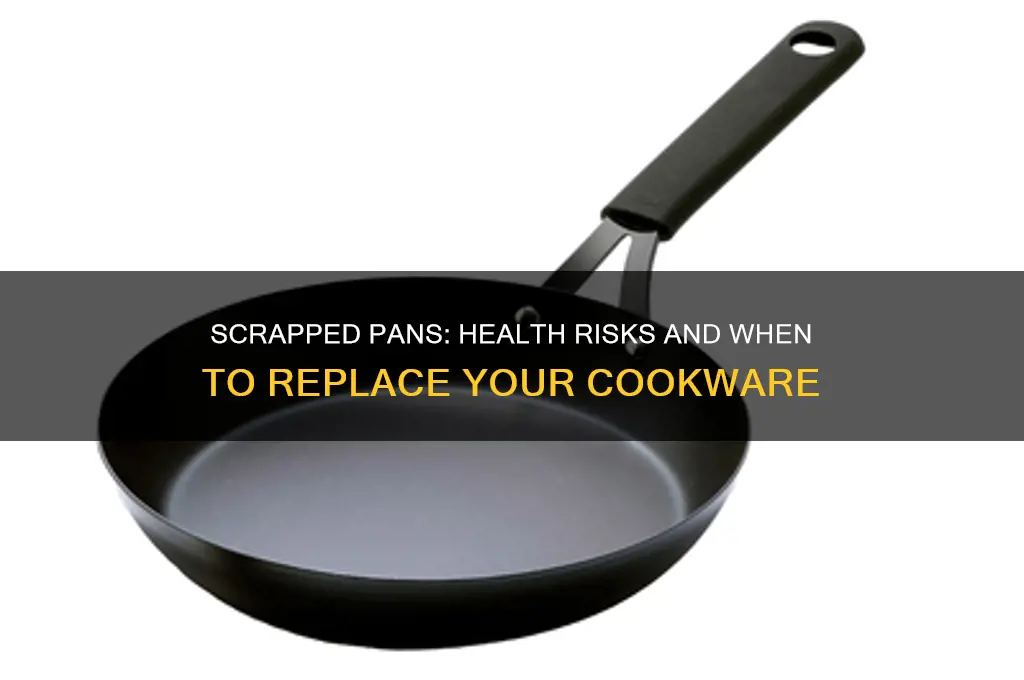 how bad is it to use a scrapped pan