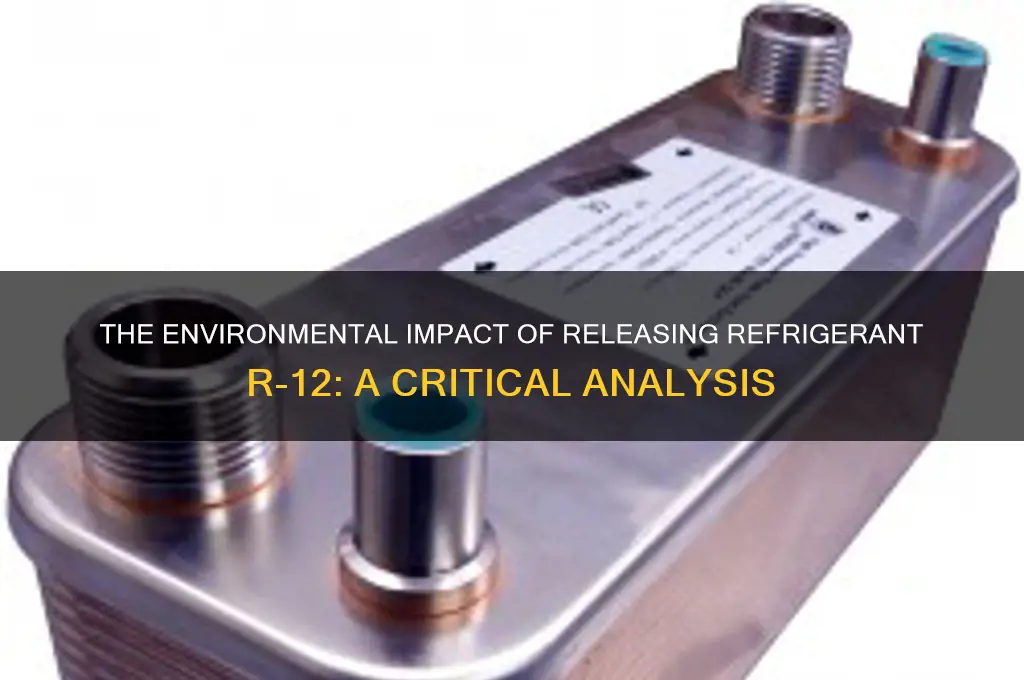 how bad is releasing refrigerant r 12