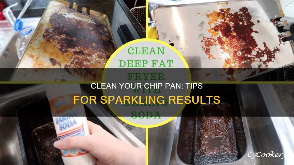 how best to clean chip pan