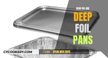 Deep Foil Pans: Understanding Their Size and Dimensions