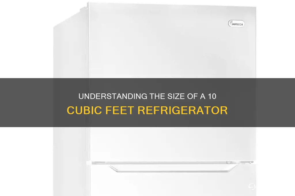 how big is 10 cubic feet refrigerator