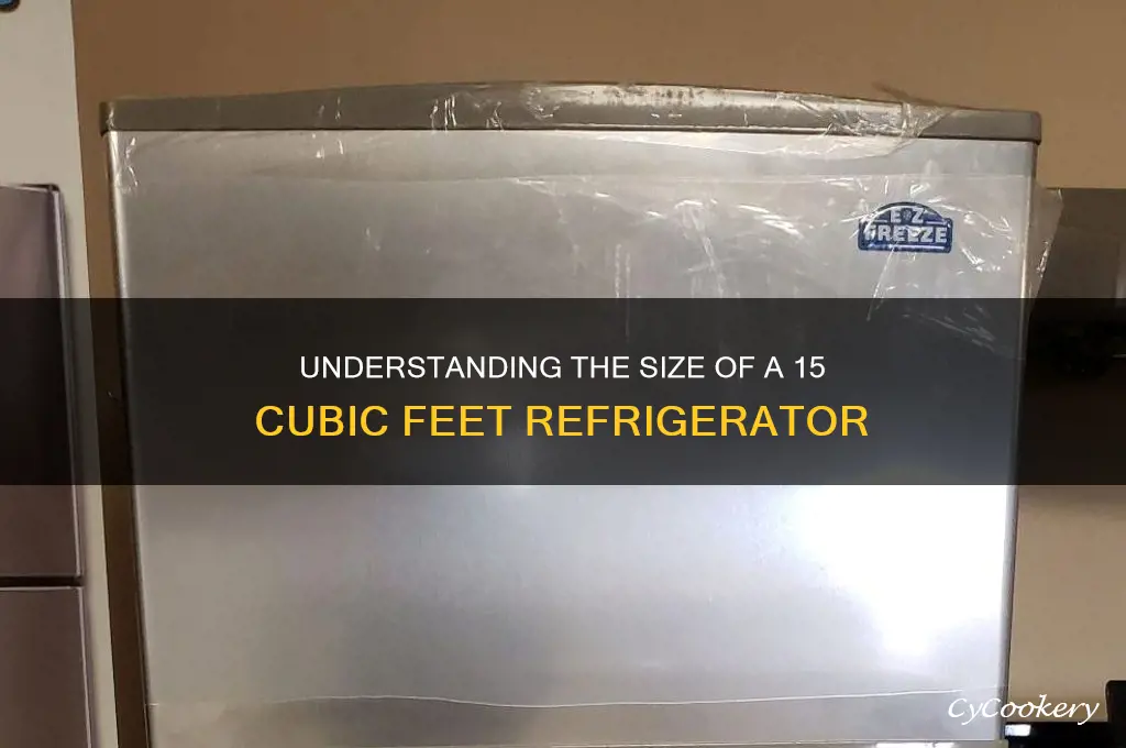 how big is 15 cubic feet refrigerator