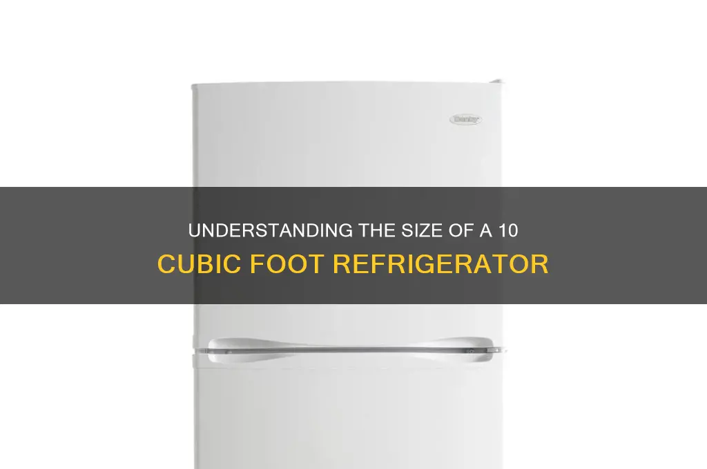 how big is a 10 cu ft refrigerator