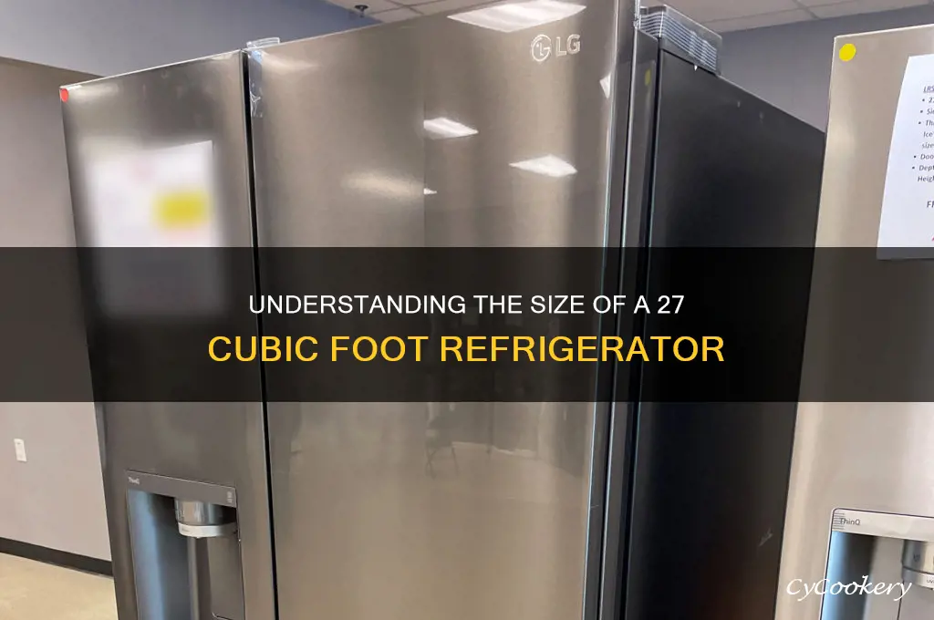 how big is a 27 cubic foot refrigerator
