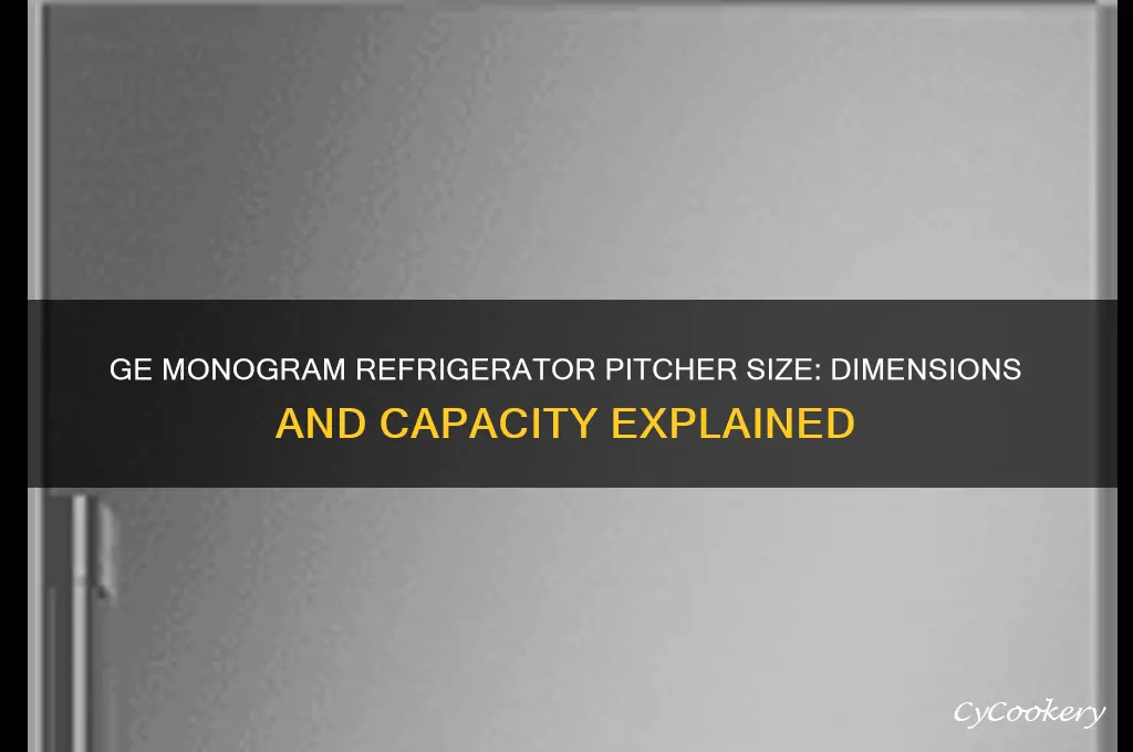 how big is the ge monogram refrigerator pitcher