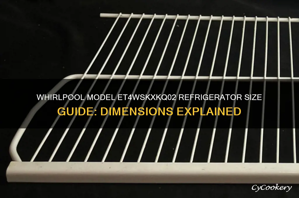 how big is the whirlpool model et4wskxkq02 refrigerator