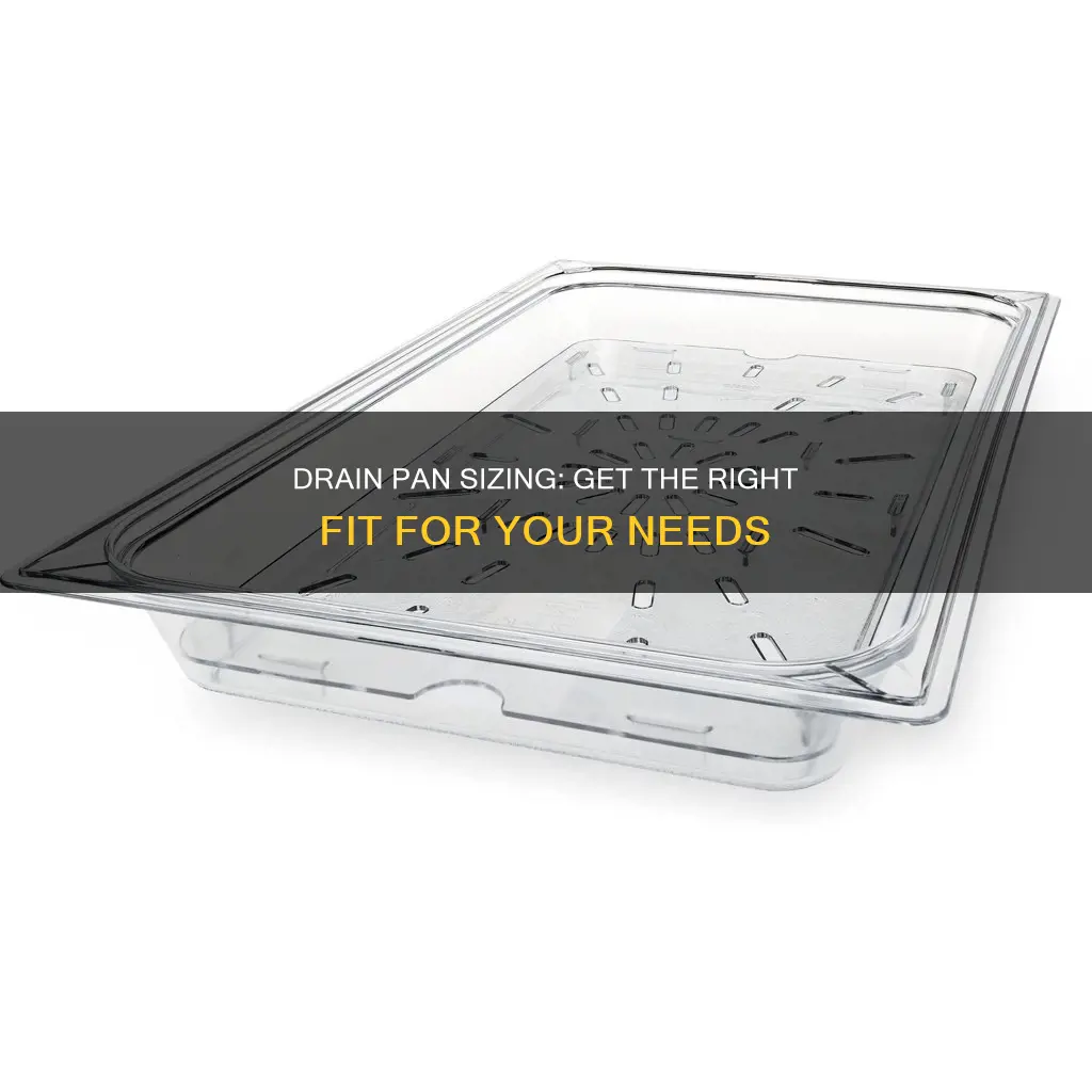 how big should your drain pan be