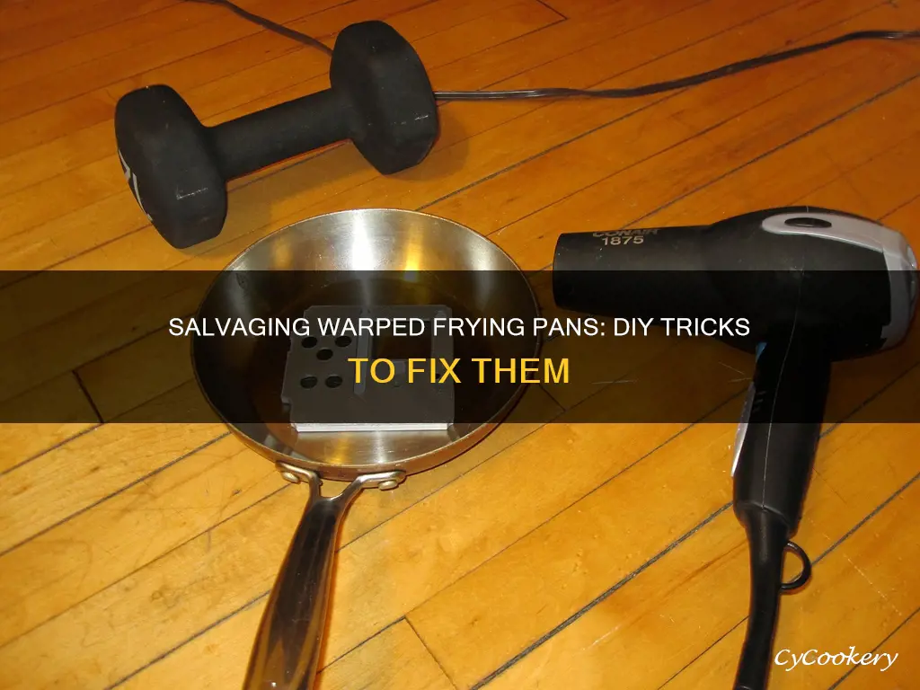 how can I flatten out a warped aluminum frying pan