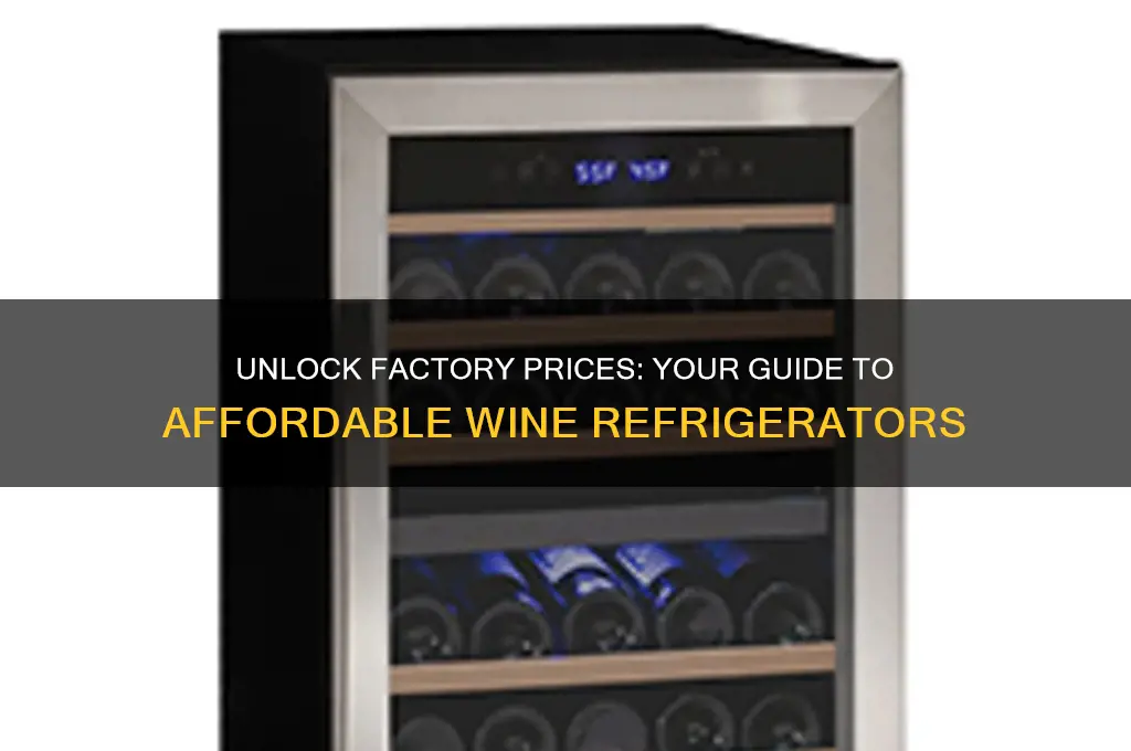 how can i get factory priced wine refrigerator