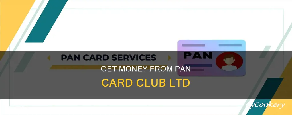 how can I get money from pan card club ltd