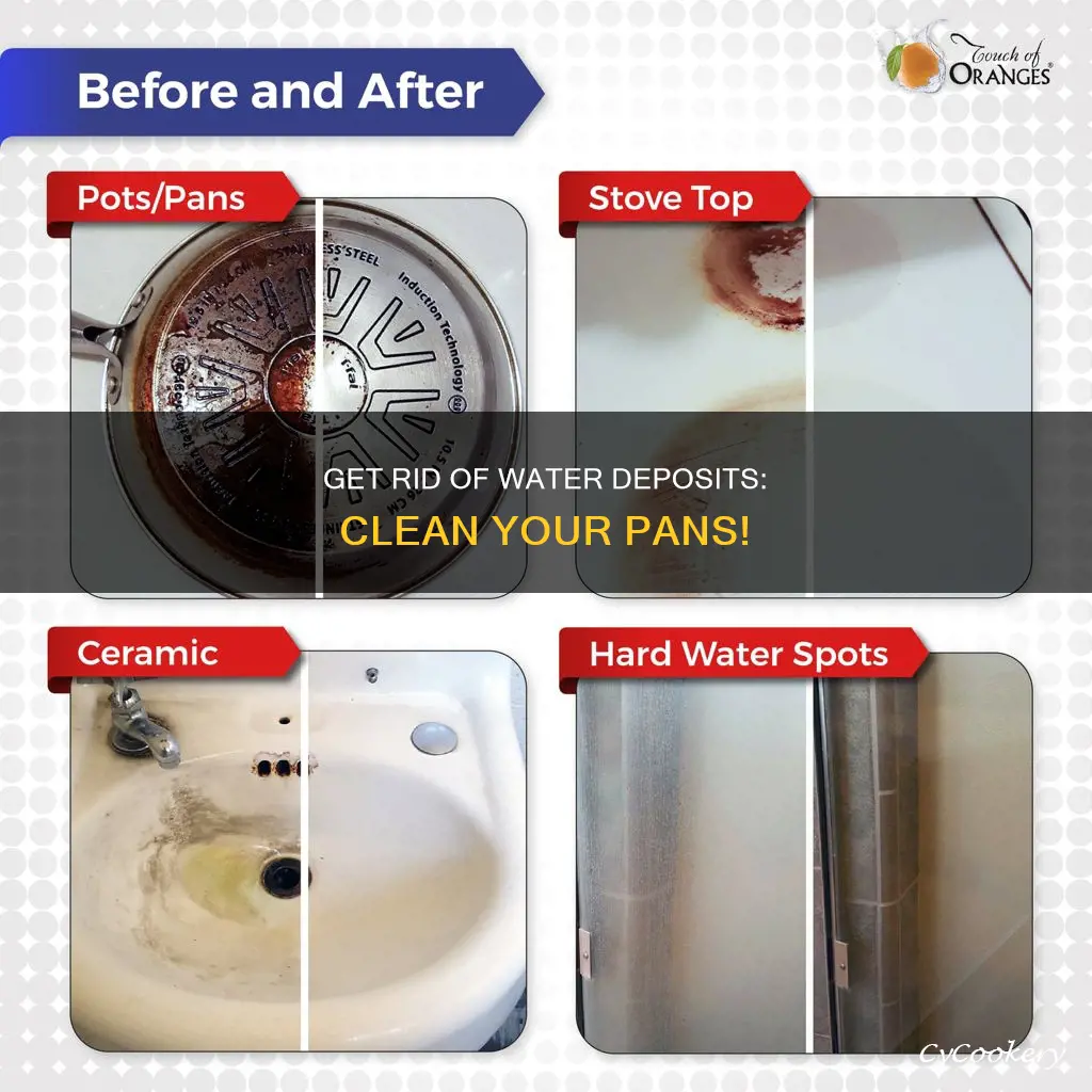 how can I get water deposits out of a pan