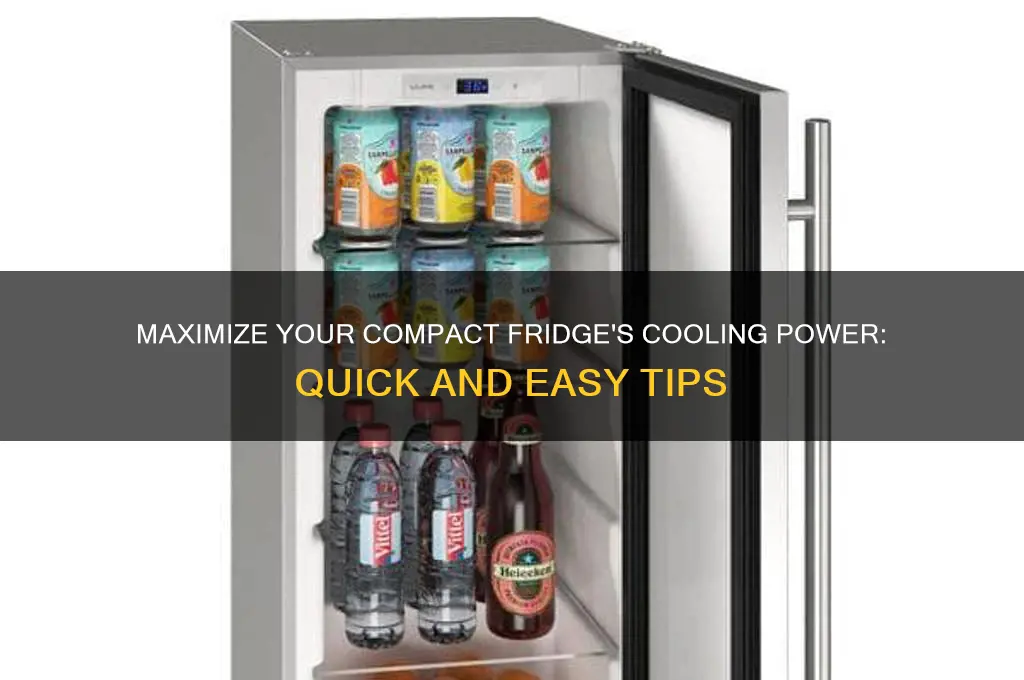 how can i make a compact refrigerator colder