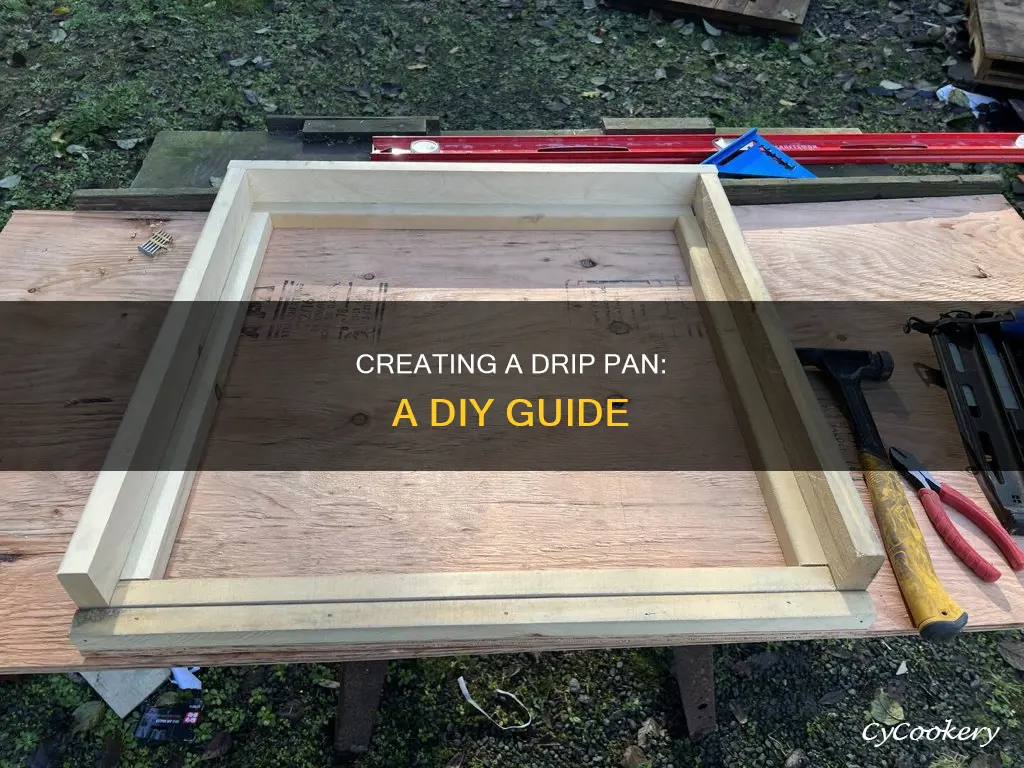 how can I make a drip pan
