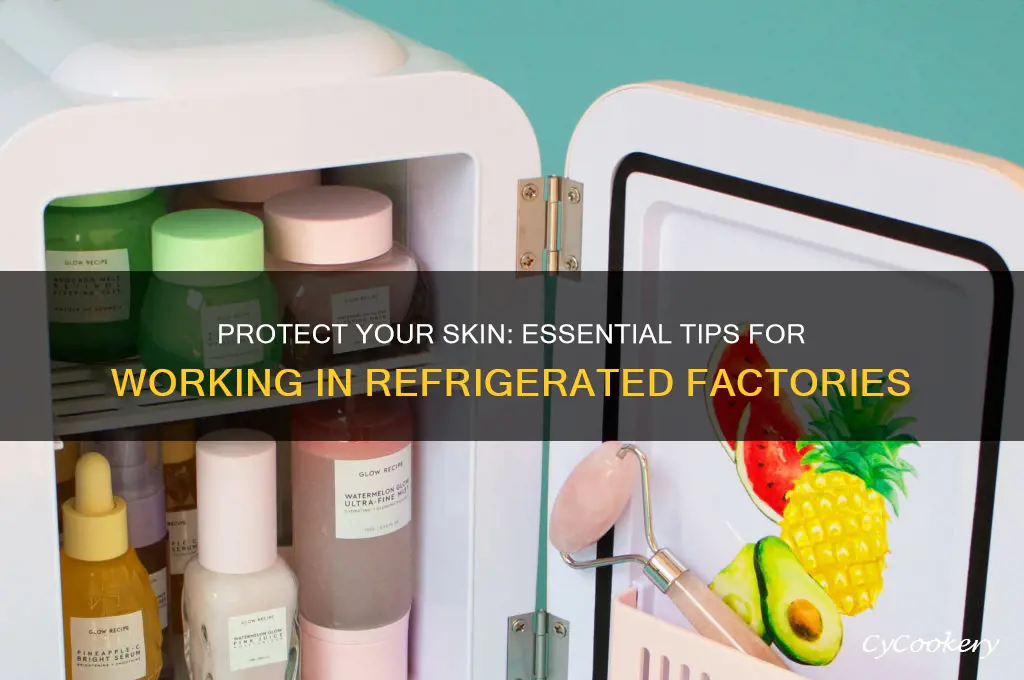 how can i protect my face in a refrigerated factory