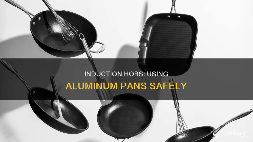 how can I use aluminium pans on an induction hob