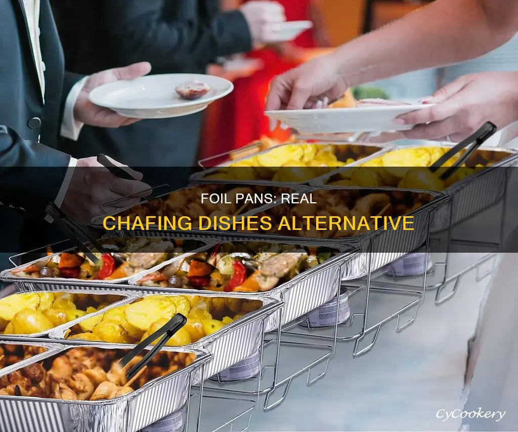how can I use foil pans for real chafing dishes