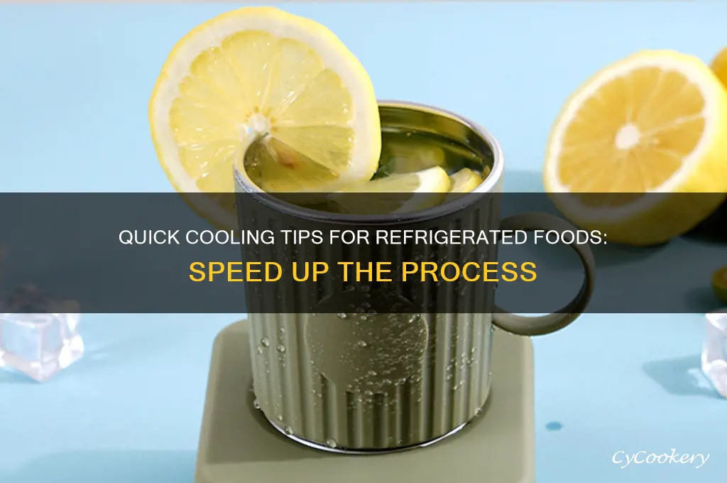 how can refrigerated foods be cooled faster