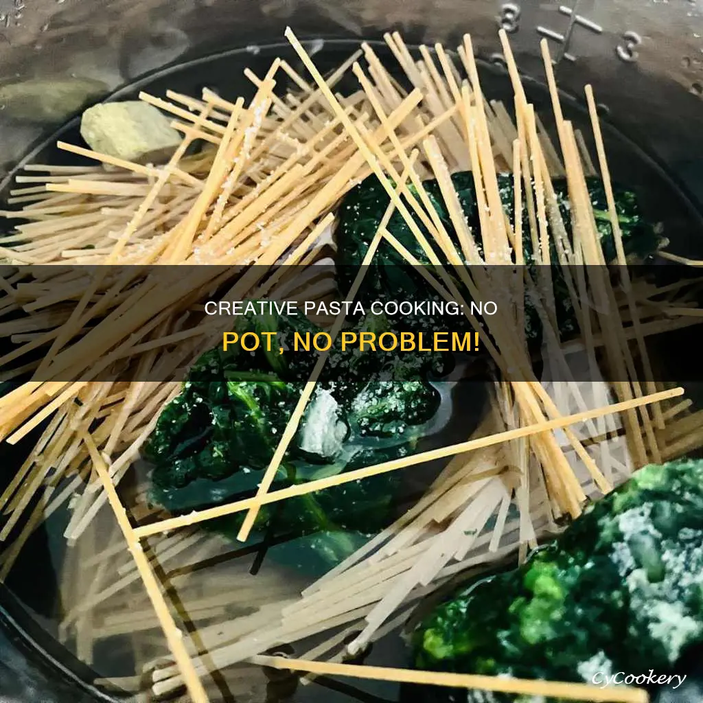 how can you cook pasta without a pot