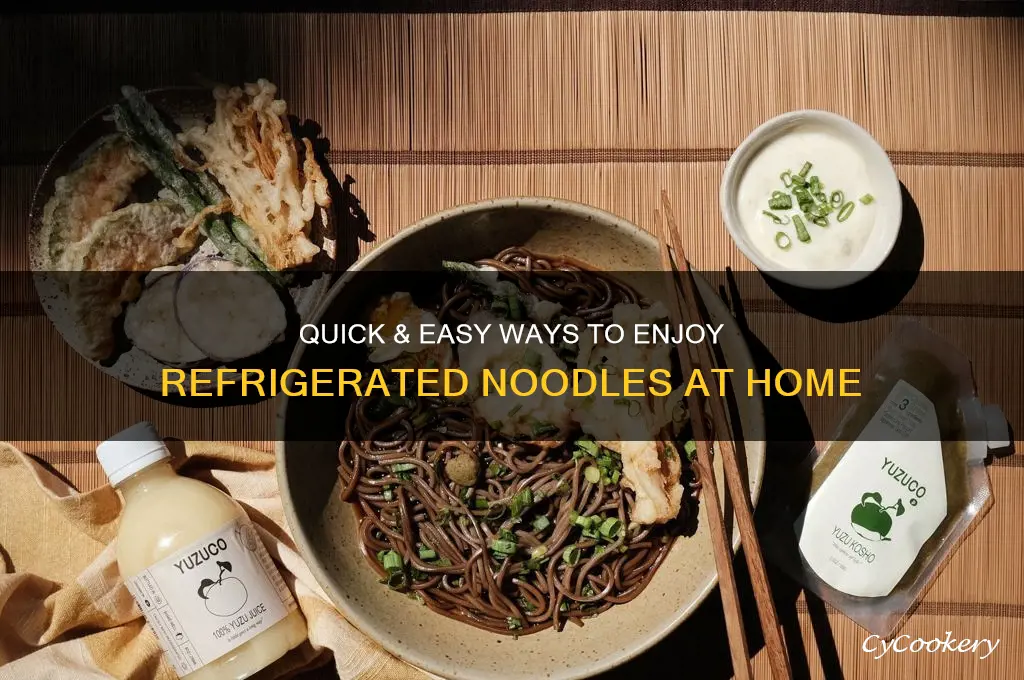 how can you eat refrigerated noodles