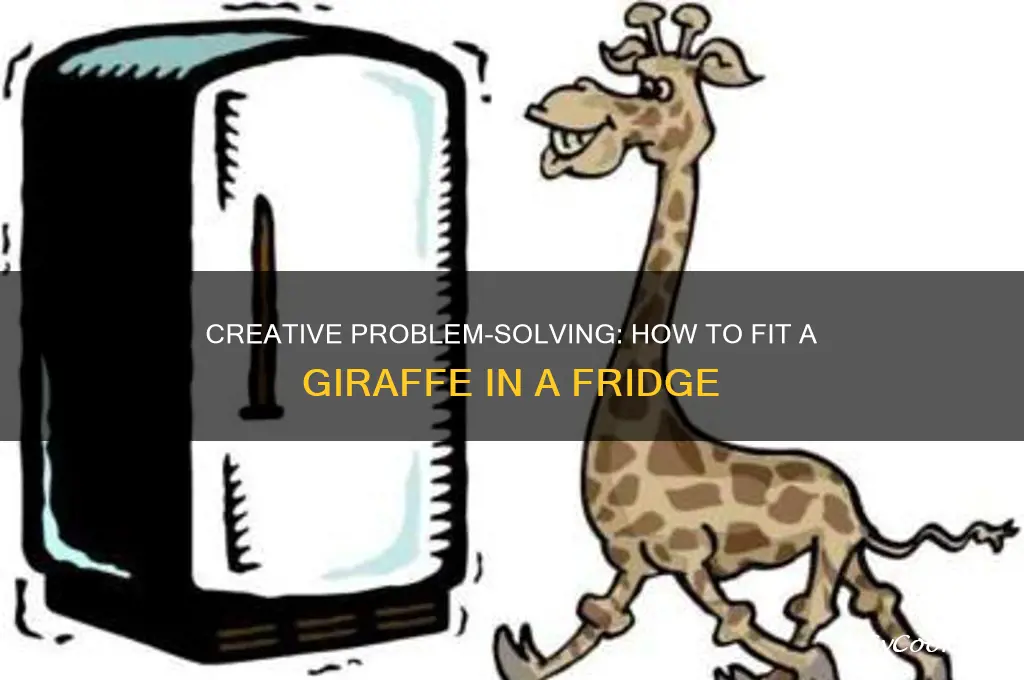 how can you put a giraffe in a refrigerator