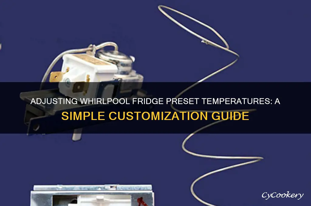 how change the 4 preset temperatures on whirlpool refrigerator